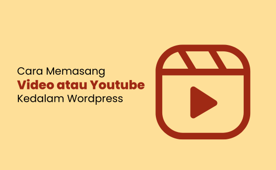 cara masukkan video youtube ke dalam wordpress