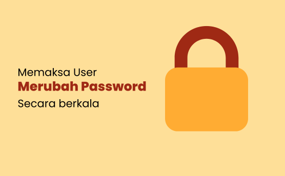 memaksa user ganti password secara berkala