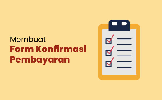 cara mudah membuat form konfirmasi pembayaran