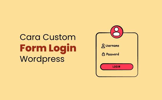 cara paling mudah custom form login wordpress