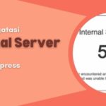 6 Cara Mengatasi Internal Server Error WordPress