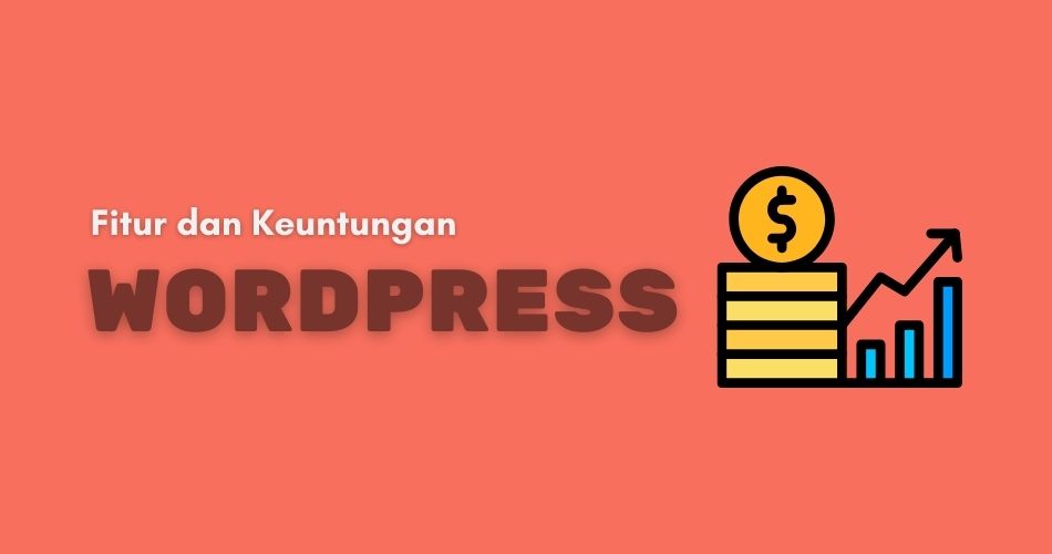 fitur dan keuntungan menggunakan wordpress