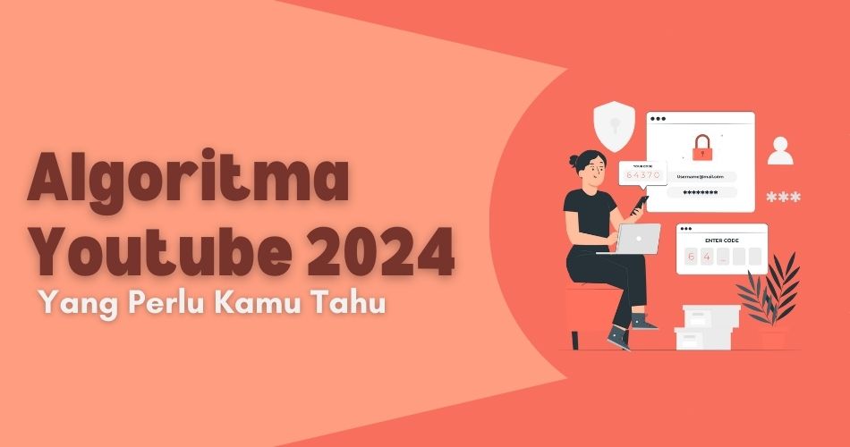 Algoritma Youtube 2024 Yang Perlu Kamu Tahu