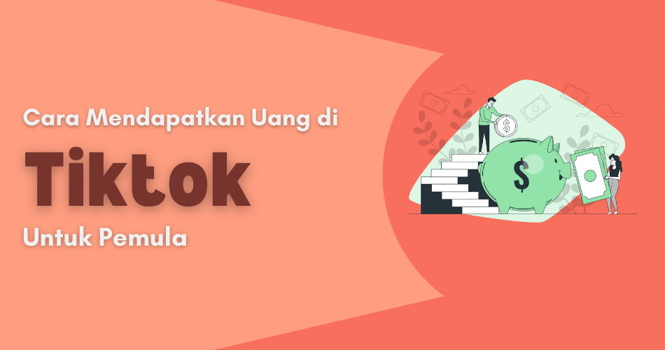 Cara Mendapatkan Uang di Tiktok Untuk Pemula