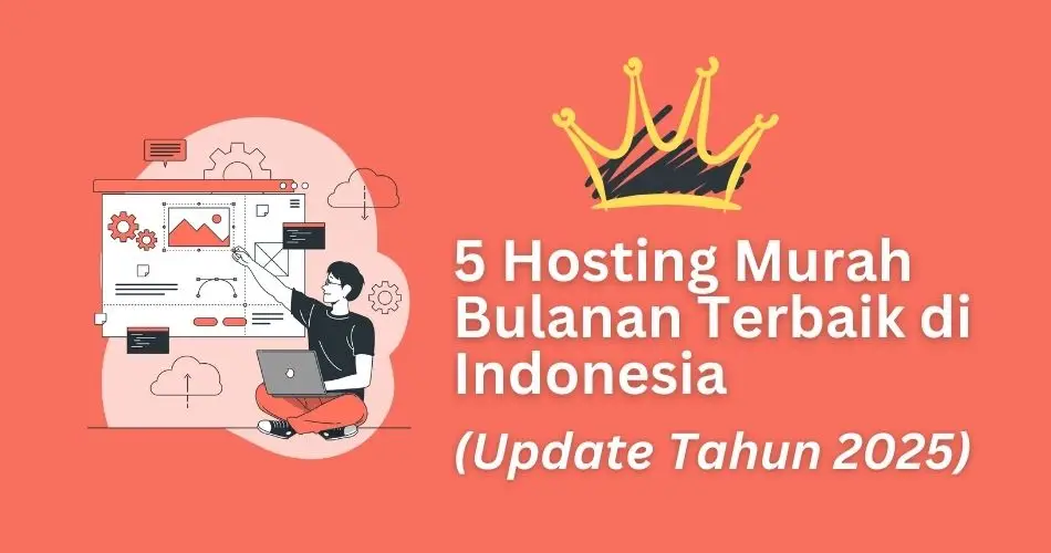 5 Hosting Murah Bulanan Terbaik di Indonesia